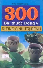 300 Bài thuốc Đông y dưỡng sinh trị bệnh