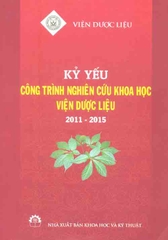 Kỷ yếu công trình nghiên cứu khoa học viện dược liệu (2011-2015)