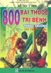 Sổ tay y học - 800 bài thuốc trị bệnh thông thường (cây thuốc dễ tìm)