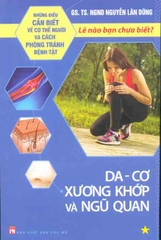 Lẽ nào bạn chưa biết- Những điều cần biết về cơ thể người cách phòng tránh bệnh tật- Hệ da- cơ, xương khớp và Ngũ quan