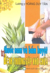 Thuốc Nam và Bấm huyệt chữa bệnh thường gặp khó chữa