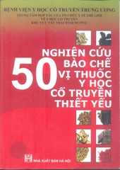 Nghiên cứu bào chế 50 Vị thuốc Y học Cổ truyền thiết yếu