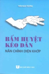 Bấm huyệt kéo dãn-nắn chỉnh diện khớp