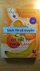 Cơ thể tự chữa lành : Thực phẩm thay đổi cuộc sống - Thần dược đến từ trái cây và rau củ.