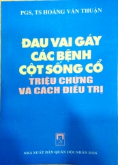 ĐAU VAI GÁY, CÁC BỆNH CỘT SỐNG CỔ - TRIỆU CHỨNG VÀ CÁCH ĐIỀU TRỊ