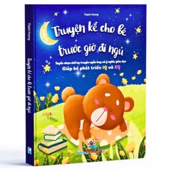 Sách - Truyện Kể Cho Bé Trước Giờ Đi Ngủ Tuyển Phát Triển IQ, EQ Từ 0-6 Tuổi