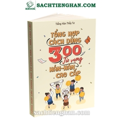 [Sách Gốc] 300 từ vựng Hán - Hàn cao cấp Luyện thi Topik - Thầy Tư