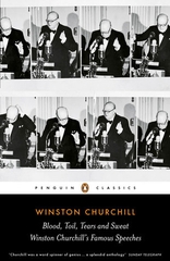 Blood Toil Tears And Sweat: The Great Speeches