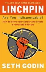 Linchpin Are You Indispensable?