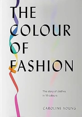 The colour of Fashion: The story of clothes in 10 colours