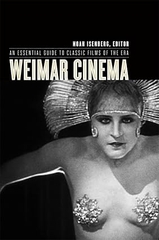 Weimar Cinema: An Essential Guide to Classic Films of the Era (Film and Culture Series)