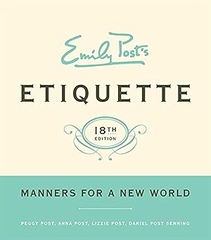 Emily Post's Etiquette, 18th Edition: Manners For A New World