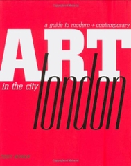 A Guide to Modern + Contemporary Art in the city London (with Author's Signature)
