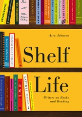 Shelf Life: Writers on Books and Reading