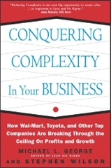 Conquering Complexity In Your Business: How Walnart, Toyota, and Other Top Companies Are Breaking Through the Ceiling on Profits and Growth