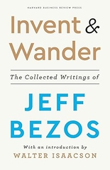 Invent and Wander: The Collected Writings of Jeff Bezos