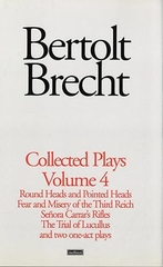 Collected Plays Volume 4: Round and Pointed Heads, Fear and Misery, Carrar's Rifles, Trial of Lucull Dansen, How Much is Your Iron? (v. 4)