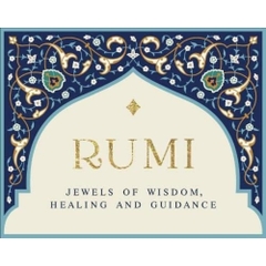 Rumi: Jewels Of Wisdom, Healing And Guidance