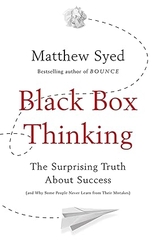Black Box Thinking: The Surprising Truth About Success