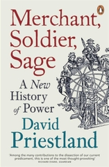 Merchant, Soldier, Sage: A New History of Power