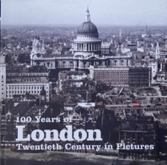 100 Years of London: Twentieth Century in Pictures