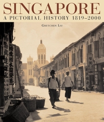 Singapore A Pictorial History 1819 - 2000