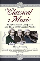 Classical Music: The 50 Greatest Composers and Their 1000 Greatest Works