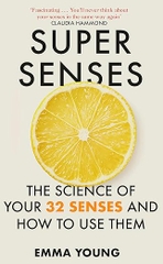 Super Senses: The Science of Your 32 Senses and How to Use Them