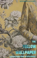The Yellow Wallpaper & Other Stories from the 19th Century