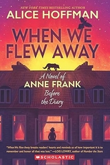When We Flew Away: A Novel Of Anne Frank Before The Diary