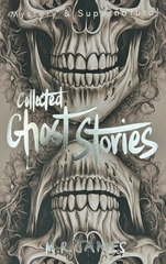 Collected Ghost Stories (Tales of Mystery & The Supernatural)