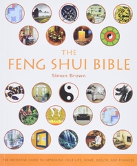 The Feng Shui Bible: The Definitive Guide to Improving Your Life, Home, Health, and Finances