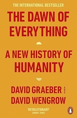 The Dawn of Everything: A New History of Humanity