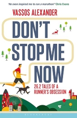 Don't Stop Me Now: 26.2 Tales of a Runner’s Obsession