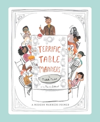 Terrific Table Manners: A Modern Manners Primer