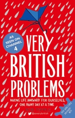 Very British Problems: Making Life Awkward for Ourselves, One Rainy Day at a Time