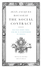 The Social Contract: Man Was Born Free, and He Is Everywhere in Chains (Penguin Great Ideas)