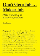 Don't Get a Job… Make a Job: How to Make it as a Creative Gradute