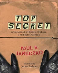 Top Secret: A Handbook of Codes, Ciphers, and Secret Writing