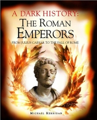 A Dark History The Roman Emperors