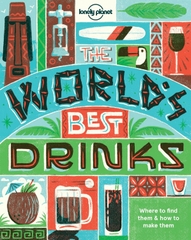 Lonely Planet: The World's Best Drinks