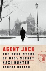 Agent Jack the true story of mi5's secret Nazi Hunter