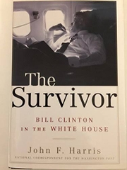 The Survivor: Bill Clinton in the White House