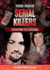 Serial Killers: Addicted to Murder (True Crime)