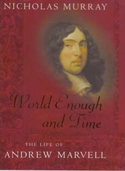 World Enough and Time the Life of Andrew Marvell