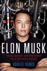 Elon Musk: Tesla Space X And The Quest For A Fantastic Future