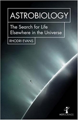 Astrobiology The Search for Life Elsewhere In the Universe