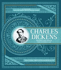 Charles Dickens the Man the Novels the Victorian Age