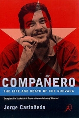 Companero the Life and Death of Che Guevara