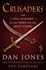 Crusaders the Epic History of the Wars For The Holy Lands